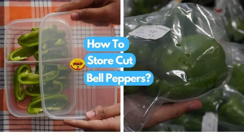 How To Store Cut Bell Peppers?