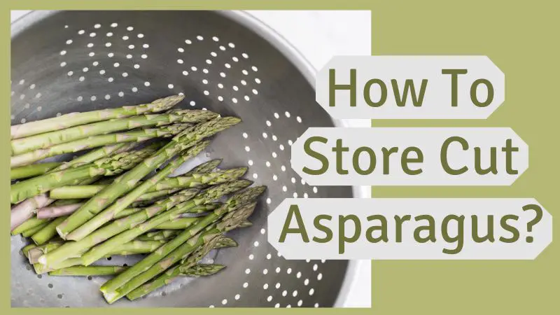 How to store cut asparagus?