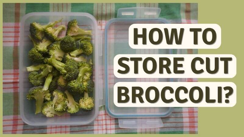 How To Store Cut Broccoli